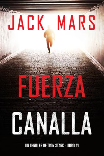 Fuerza canalla (Un thriller de Troy Stark - Libro #1)