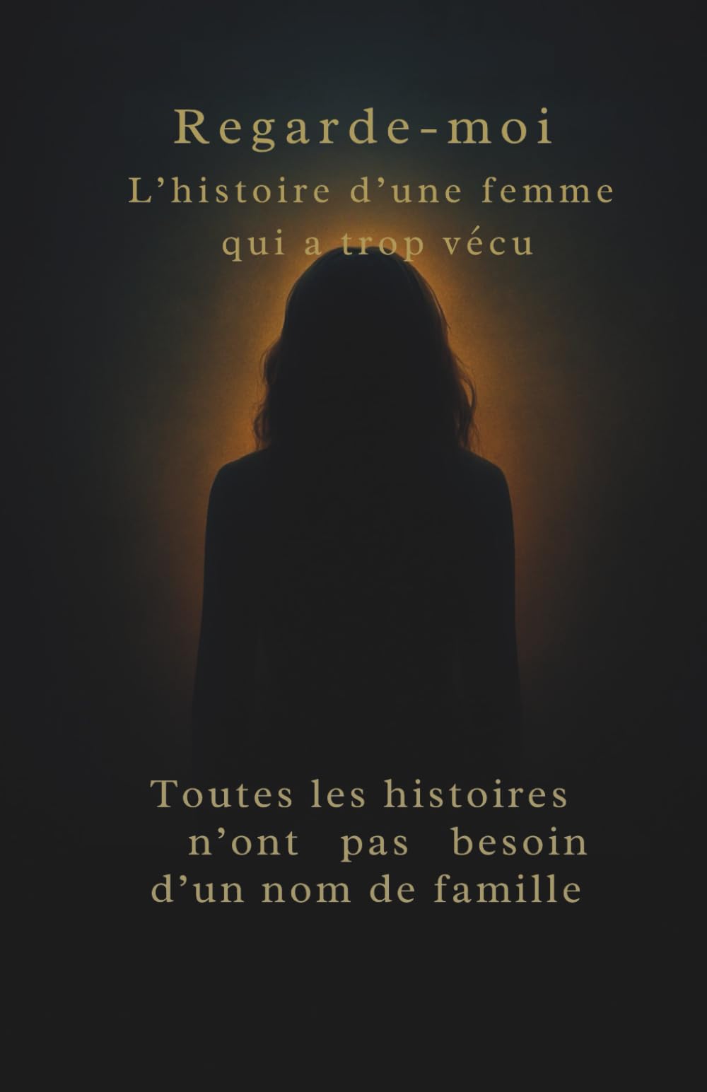Regarde-moi L’histoire d’une femme qui a trop vécu: Survivre à l’enfer pour enfin renaître.