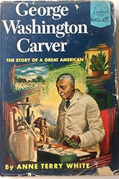 George Washington Carver: The Story of a Great American