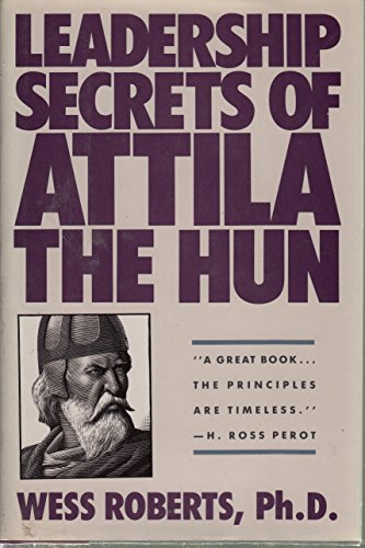 Leadership Secrets Of Attila The Hun