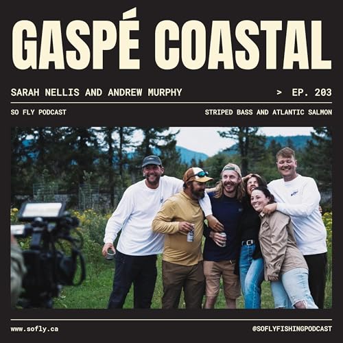 EP 203 Sarah Nellis and Andrew Murphy of Gasp&eacute; Coastal Fly Fishing Lodge