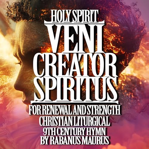 Veni Creator Spiritus 9th Century Christian liturgical Hymn