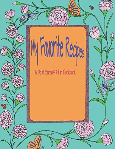 My Favorite Recipes A Do it Yourself Fill in Cookbook