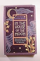 In the House of the Moon : Reclaiming the Feminine Spirit of Healing 0733602185 Book Cover