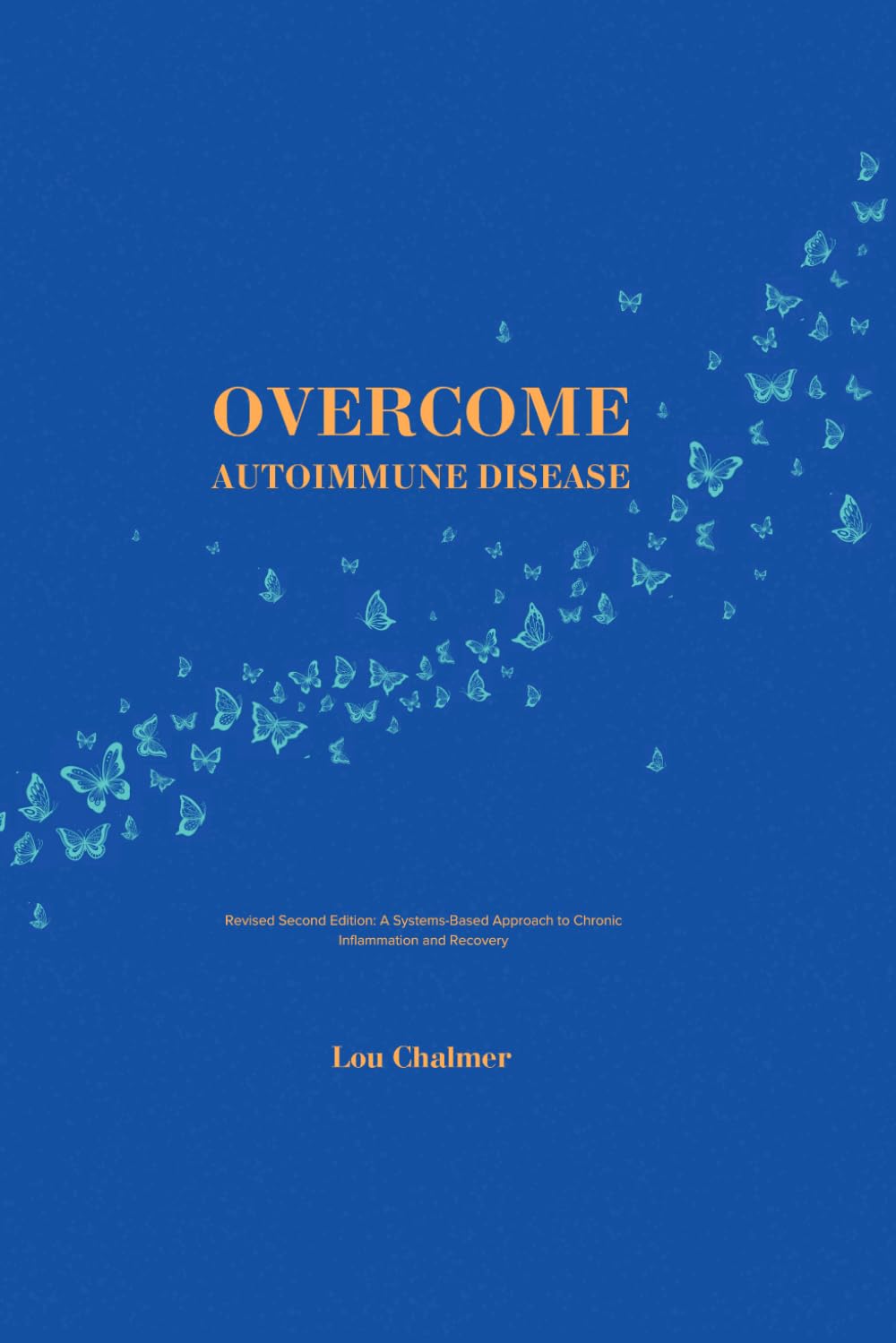 Overcome Autoimmune Disease: Revised Second Edition: A Systems-Based Approach to Chronic Inflammation and Recovery