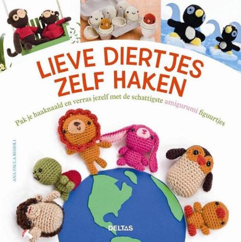 Lieve diertjes zelf haken: Pak je haaknaald en verras jezelf met de schattigste amigurumi figuurtjes