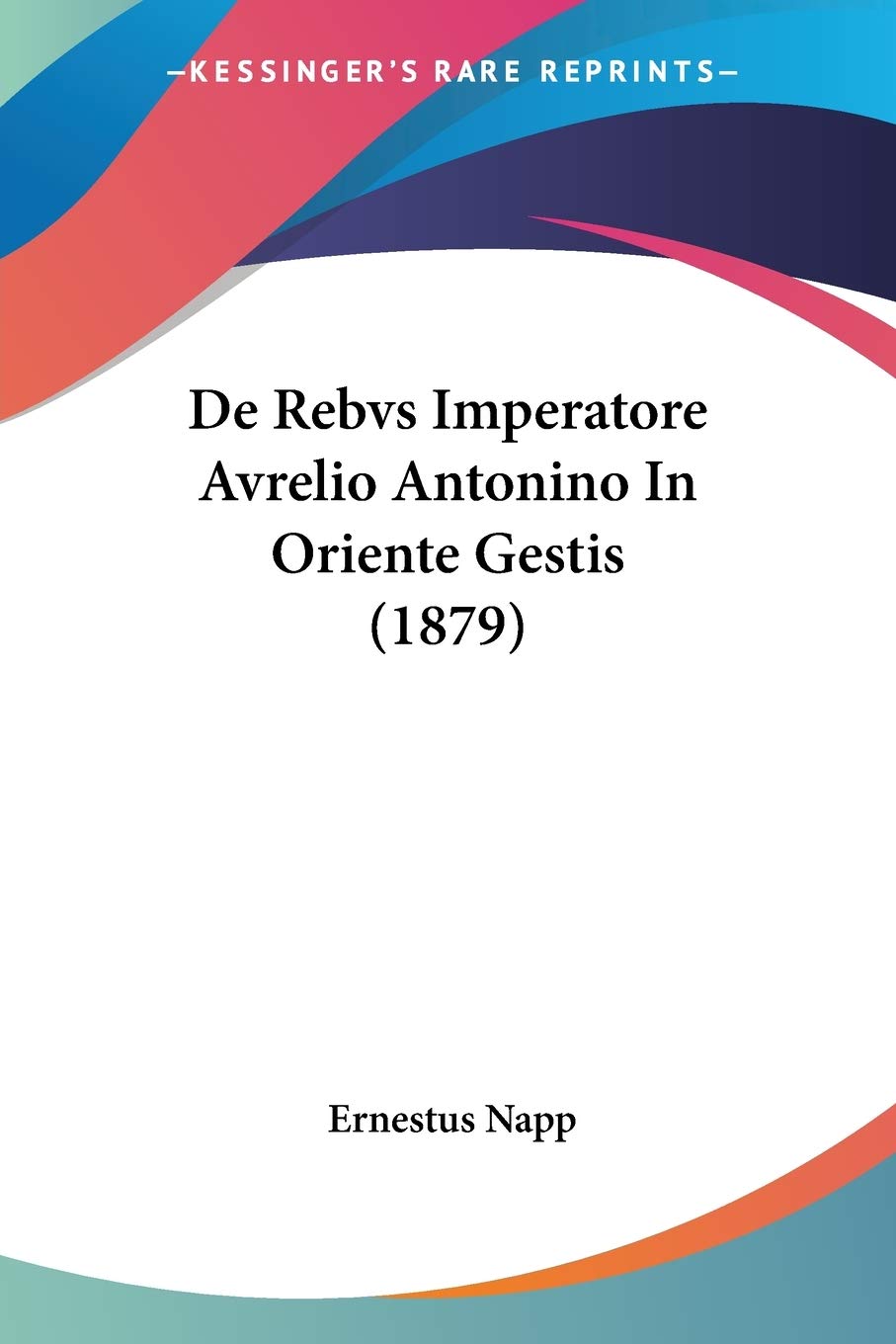 De Rebvs Imperatore Avrelio Antonino In Oriente Gestis (1879)
