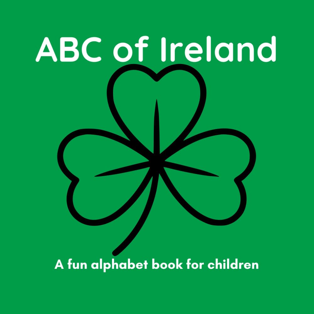 ABC of Ireland: A Fun Alphabet Book for Children Ages 3-6 (ABC Adventures)
