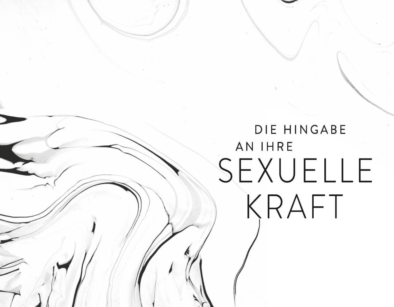 Finde deine sexuelle Kraft: Die Elemente der Ekstase (unum | Spiritualität)