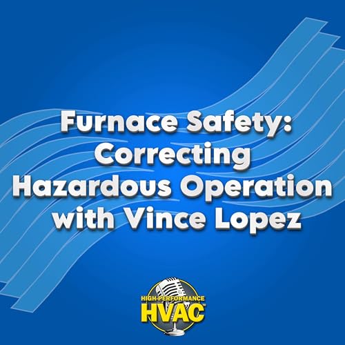 Furnace Safety: Correcting Hazardous Operation with Vince Lopez