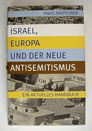 Israel, Europa und der neue Antisemitismus: Ein aktuelles Handbuch