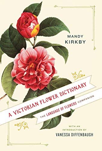 Buy A Victorian Flower Dictionary: The Language of Flowers Companion by Mandy Kirkby(2011-09-20) โ BookShops.in