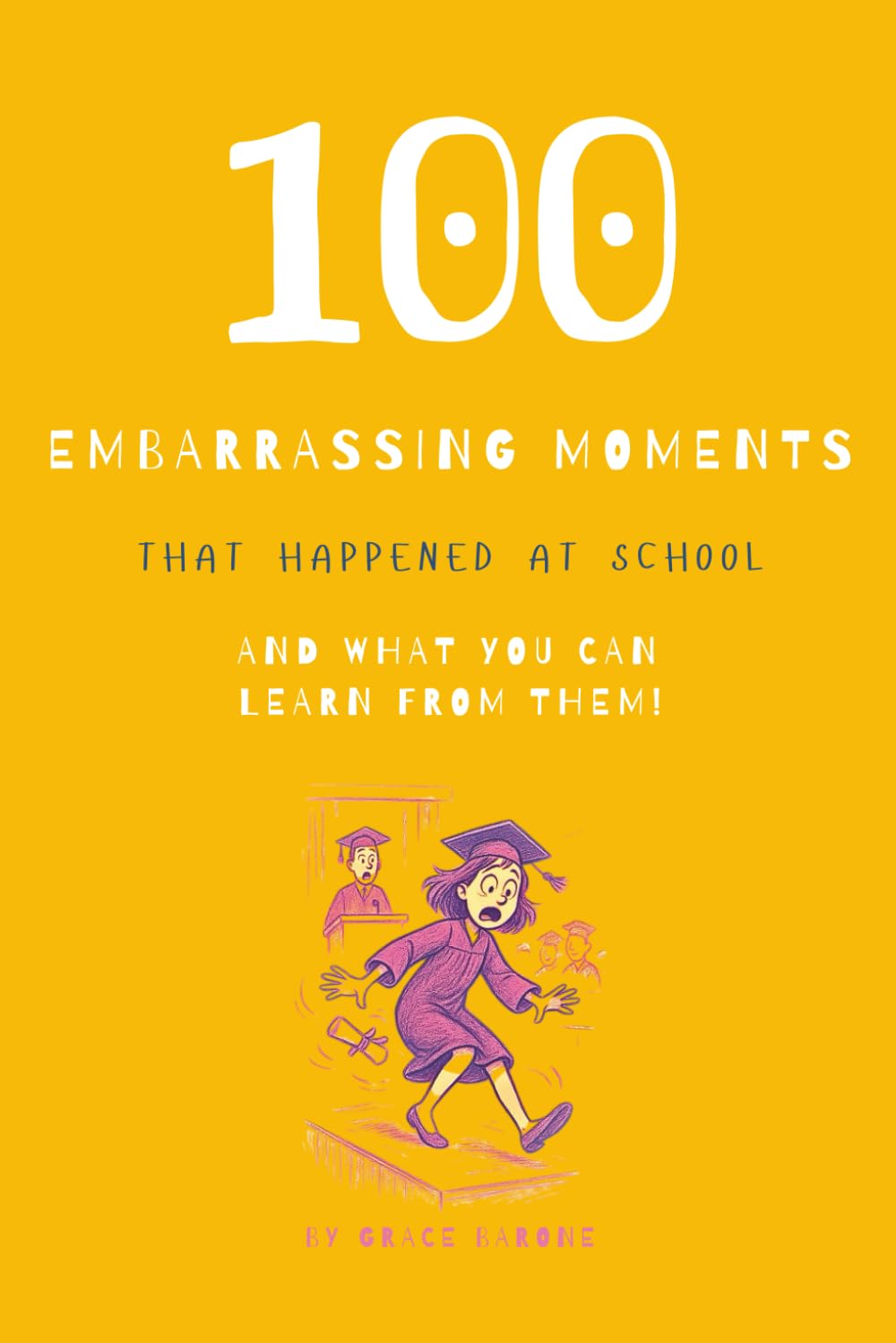 100 Embarrassing Moments That Happened At School And What You Can Learn From Them!