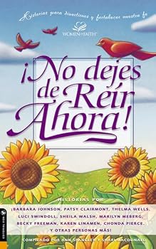 Paperback No Dejes de Reir Ahora: Historias Para Divertirnos y Fortalecer Nuestra Fe [Spanish] Book