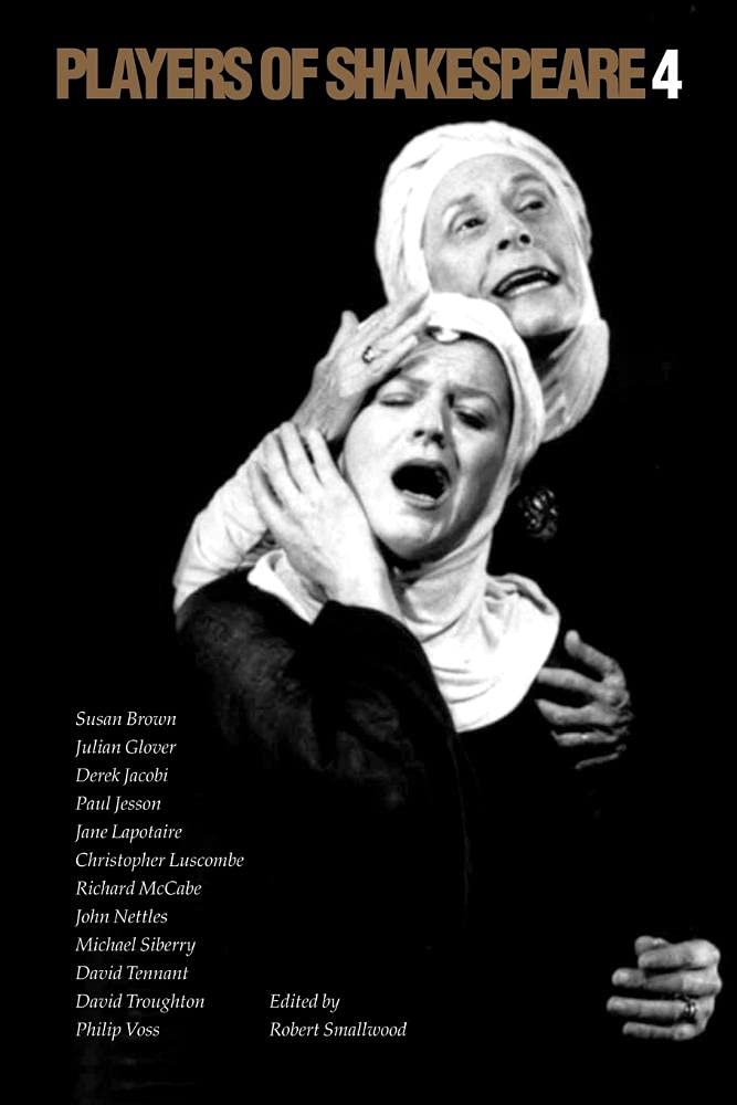 Players of Shakespeare 4: Further Essays In Shakespearean Performance By Players With The Royal Shakespeare Company