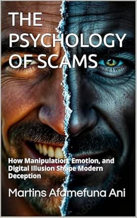 THE PSYCHOLOGY OF SCAMS: How Manipulation, Emotion, and Digital ...