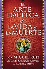 arte tolteca de la vida y la muerte (The Toltec Art of Life and Death)