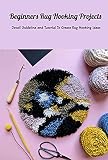 punch needle rug hooking techniques and designs  Beginners Rug Hooking Projects: Detail Guideline and Tutorial To Create Rug Hooking Ideas (English Edition)