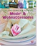  Das große SINGER Nähbuch - Mode- & Wohn-Accessoires (Singer Nähbücher)