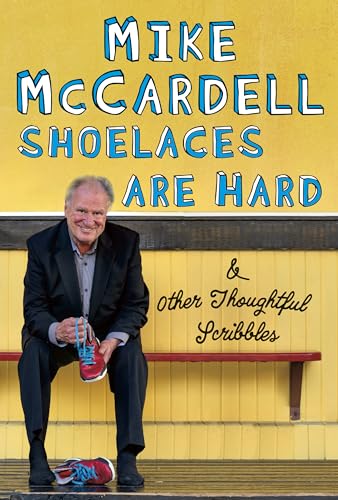 Shoelaces are Hard: And Other Thoughtful Scribbles