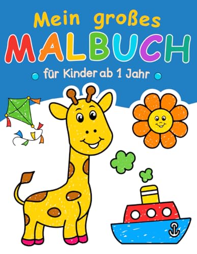 Mein großes Malbuch für Kleinkinder: 100 lustige Seiten mit...