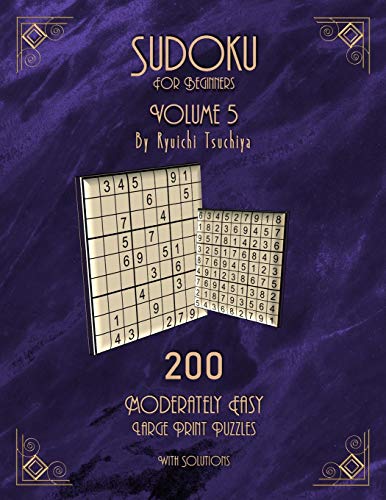 Sudoku For Beginners: 200 Easy To Moderate Beginner Level Puzzles With Solutions For Adults & Seniors. Large Print. Volume 5 of 10. (Brain Games Puzzle Books)