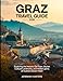 Graz Travel Guide 2026: Exploring the Historic Old Town, Styrian Cuisine, Cultural Landmarks, and Hidden Gems of Austria’s Green Heart (Unveiling the Earth’s Silent Wonders)