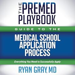 The Premed Playbook Guide to the Medical School Application Process Audiolibro Por Ryan Gray MD arte de portada