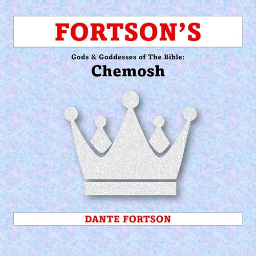 Fortson's Gods & Goddesses of the Bible: Chemosh cover art