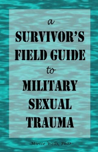 a Survivors Field Guide to Military Sexual Trauma 0983706549 Book Cover
