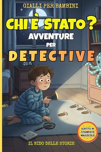 Chi è Stato? Avventure per Detective: 12 Casi Misteriosi da Risolvere: Libro Interattivo per Piccoli Detective in Stampato Maiuscolo (Età 5-7 Anni)