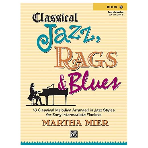 Classical Jazz Rags & Blues, Bk 1: 10 Classical Melodies Arranged in Jazz Styles for Early Intermediate Pianists