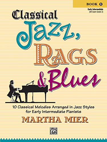 Classical Jazz Rags & Blues, Bk 1: 10 Classical Melodies Arranged in Jazz Styles for Early...