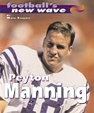 Peyton Manning: Rising Son (Football's New Wave)