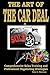 The Art Of The Car Deal: Comprehensive Sales Training and Professional Negotiating Strategies