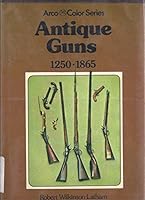 Antique Guns In Colour 1250-1865 B002HT0QNS Book Cover