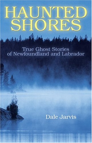 Buy Haunted Shores: True Ghost Stories of Newfoundland and Labrador — BookShops.in