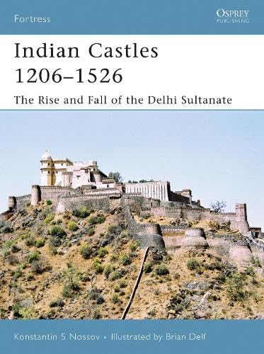 Buy Indian Castles 1206-1526: The Rise and Fall of the Delhi Sultanate — BookShops.in
