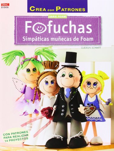 Portada de Crea Con Patrones. Serie Foam 6. Fofuchas. Simpáticas Muñecas De Foam