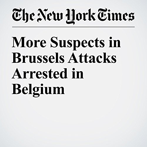 More Suspects in Brussels Attacks Arrested in Belgium cover art