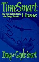 TimeSmart: How Real People Really Get Things Done at Home 0965889335 Book Cover