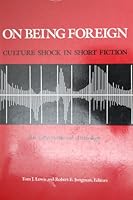 On Being Foreign: Culture Shock in Short Fiction, An International Anthology 0933662629 Book Cover