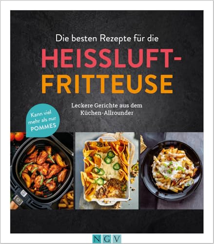Die besten Rezepte für die Heißluftfritteuse: Leckere Gerichte aus dem...