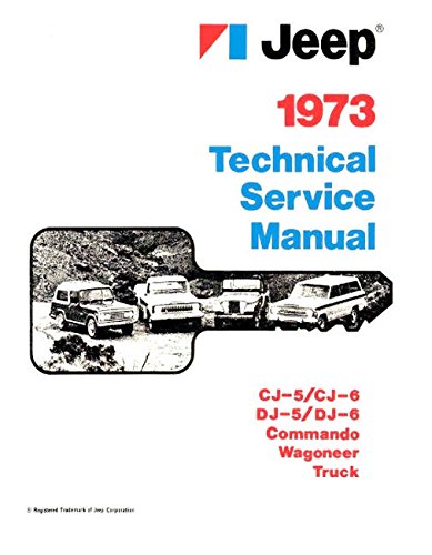 FULLY ILLUSTRATED 1973 JEEP FACTORY REPAIR SHP & SERVICE MANUAL - INCLUDES CJ-5, CJ-6, Cherokee, Wagoneer and Truck