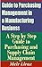Guide to Purchasing Management in a Manufacturing Business - A Step by Step Guide to Purchasing and Supply Chain Management