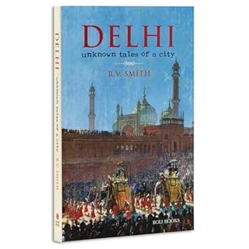 Paperback Delhi: Unknown Tales Of A City Book