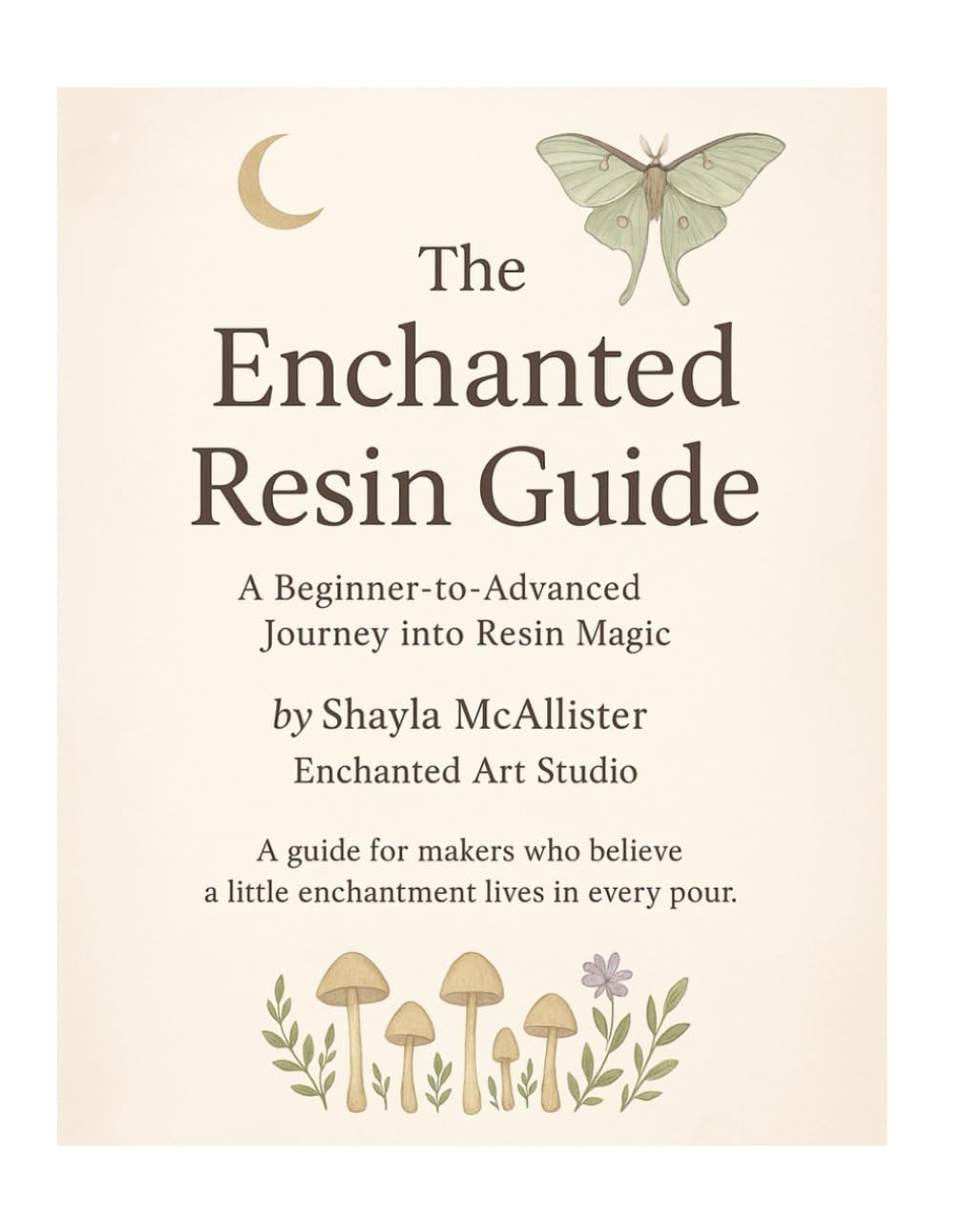 The Enchanted Resin Guide: A Beginner-to-Advanced Journey into Resin Magic