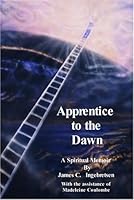 Apprentice to the Dawn: A Spiritual Memoir 0893144320 Book Cover