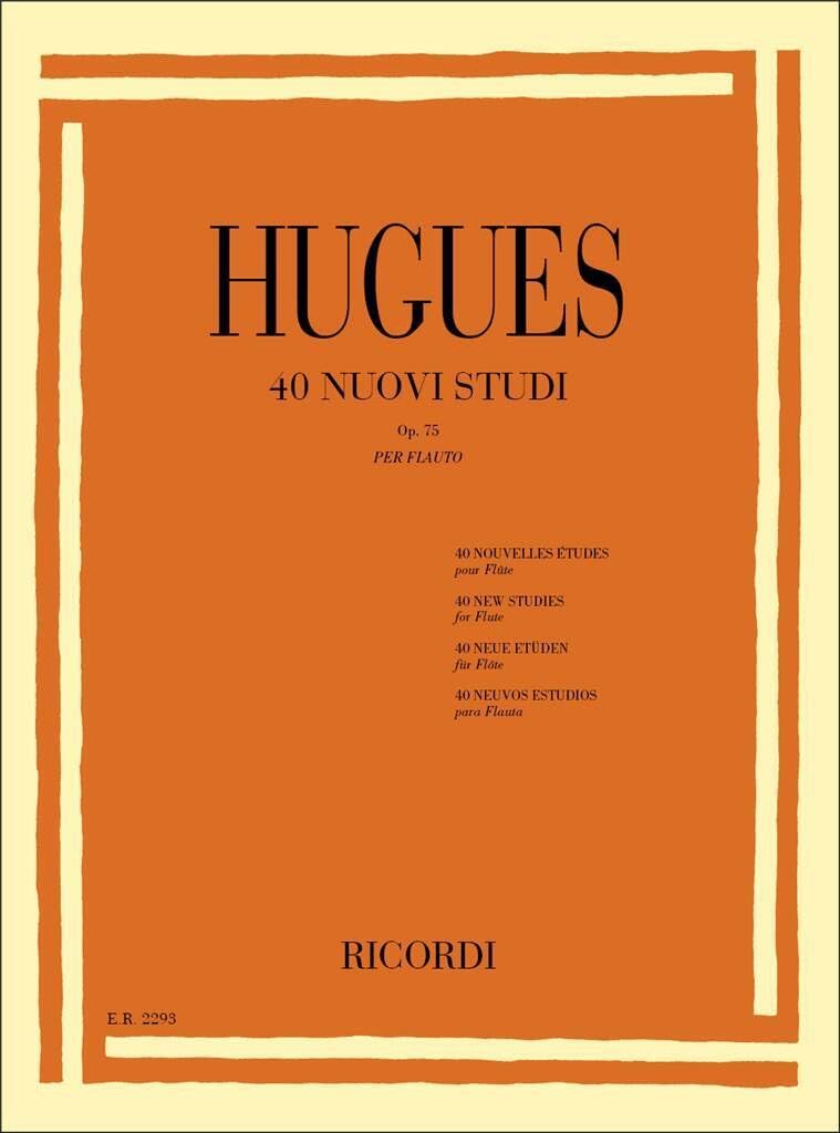 40 Nuovi Studi Op. 75 per flauto solo | Luigi Hugues | Raccolta di studi progressivi per tecnica, controllo ed espressività | Metodo per pratica quotidiana e perfezionamento flautistico