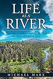 Life as a River: Memories & Reflections of a Die-Hard Fly Fisher and Eco-Activist